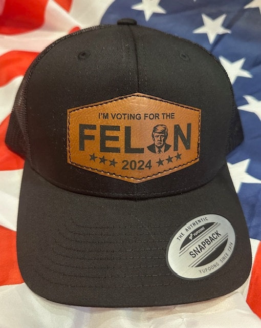 Trump - "I'm Voting for the Felon" -  Leather Patch - Hexagon Version - Yupoong Classic Snapback