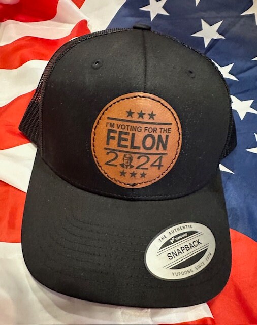 Trump - "I'm Voting for the Felon" -  Leather Patch Hat - Yupoong Classic Snapback